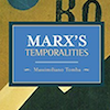 Marx's Temporalities by Massimiliano Tomba