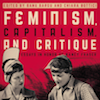 Feminism, Capitalism, and Critique