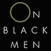 On Black Men by D.S. Marriott
