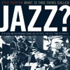 What Is This Thing Called Jazz? by Eric Porter