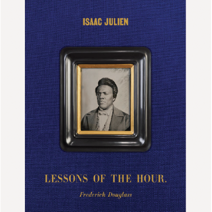 Lessons of the Hour -- Frederick Douglass by Isaac Julien